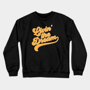 Livin' The Dream Crewneck Sweatshirt